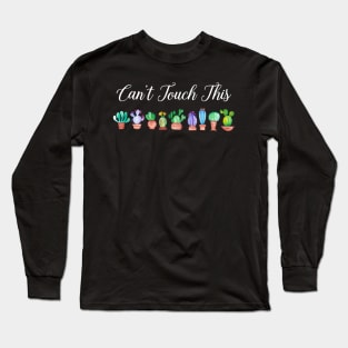 Can't Touch This Cactus Lover Long Sleeve T-Shirt